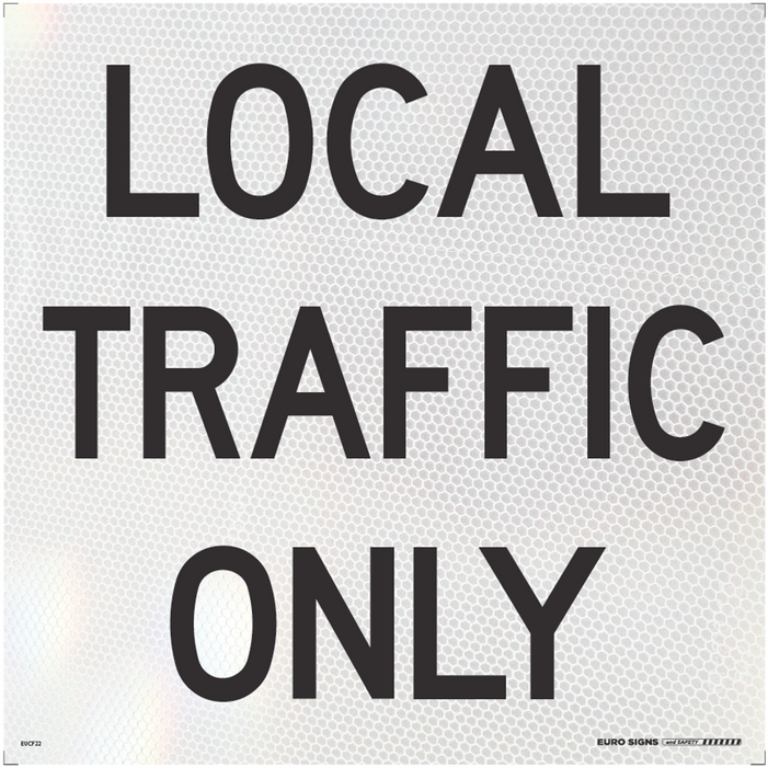 Sign LOCAL TRAFFIC ONLY Class 1 reflc Blk/Wht - 600 x 600mm CORF