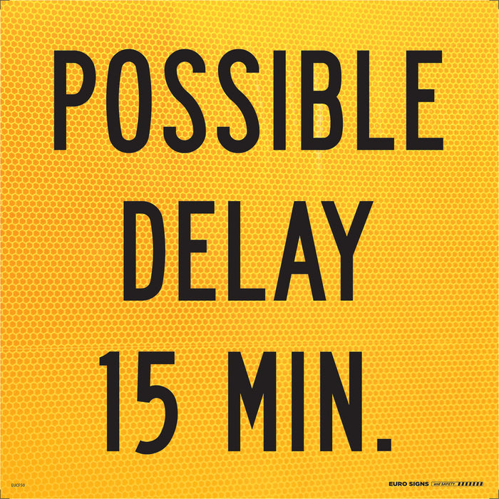 Sign POSSIBLE DELAYS 15 MINUTES Class 1 reflc Blk/Ylw - 600 x 600mm CORF