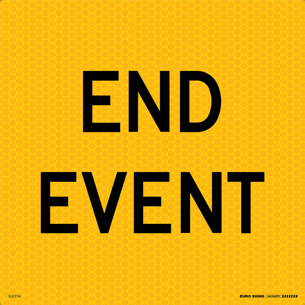 Sign END EVENT Class 1 reflc Blk/Ylw - 600 x 600mm CORF — Euro Signs ...
